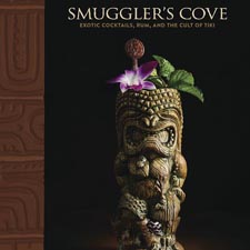 Smuggler's Cove: Exotic Cocktails, Rum and the Cult of Tiki